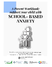 FREE PDF DOWNLOAD OF A PARENT WORKBOOK: SUPPORT YOUR CHILD WITH SCHOOL-BASED ANXIETY