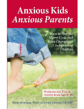 FREE PDF DOWNLOAD OF ANXIOUS KIDS ANXIOUS PARENTS: 7 WAYS TO STOP THE WORRY CYCLE AND RAISE COURAGEOUS & INDEPENDENT CHILDREN