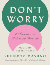 FREE PDF DOWNLOAD OF DON'T WORRY: 48 LESSONS ON RELIEVING ANXIETY FROM A ZEN BUDDHIST MONK