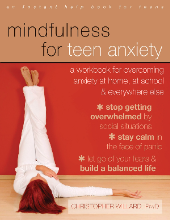 FREE PDF DOWNLOAD OF MINDFULNESS FOR TEEN ANXIETY: A WORKBOOK FOR OVERCOMING ANXIETY AT HOME, AT SCHOOL & EVERYWHERE ELSE