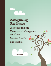 FREE PDF DOWNLOAD OF RECOGNIZING RESILIENCE: A WORKBOOK FOR PARENTS AND CAREGIVERS OF TEENS INVOLVED WITH SUBSTANCES