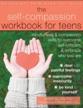 FREE PDF DOWNLOAD OF THE SELF-COMPASSION WORKBOOK FOR TEENS: MINDFULNESS AND COMPASSION SKILLS TO OVERCOME SELF-CRITICISM AND EMBRACE WHO YOU ARE