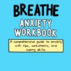 Breathe Anxiety Workbook A Practical Guide for Managing Stress and Worry free printable pdf