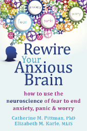 Rewire Your Anxious Brain Using Neuroscience to Overcome Anxiety, Panic, and Worry free book download